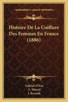 portada Histoire De La Coiffure Des Femmes En France (1886) (en Francés)