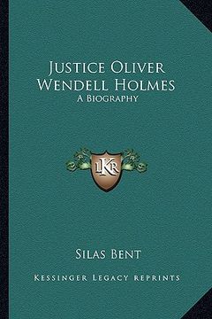 portada justice oliver wendell holmes: a biography (en Inglés)