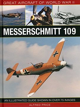 portada Great Aircraft of World War II: Messerschmitt 109: An illustrated guide shown in over 175 images