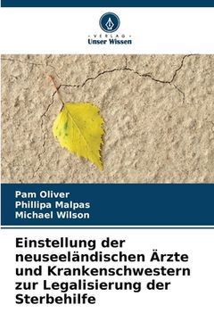 portada Einstellung der neuseeländischen Ärzte und Krankenschwestern zur Legalisierung der Sterbehilfe (in German)