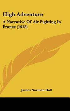 portada high adventure: a narrative of air fighting in france (1918) (in English)