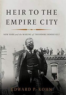 portada Heir to the Empire City: New York and the Making of Theodore Roosevelt (en Inglés)