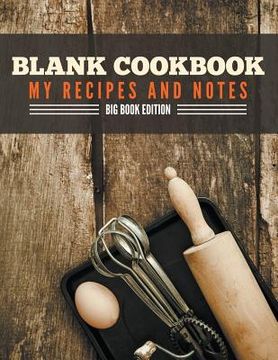 portada Blank Cookbook My Recipes And Notes: Big Book Edition (in English)