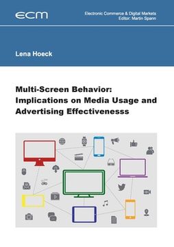 portada Multi-Screen Behavior: Implications on Media Usage and Advertising Effectiveness (en Inglés)