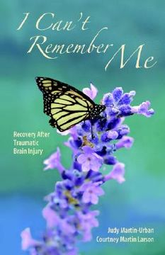 portada i can't remember me: recovery after traumatic brain injury