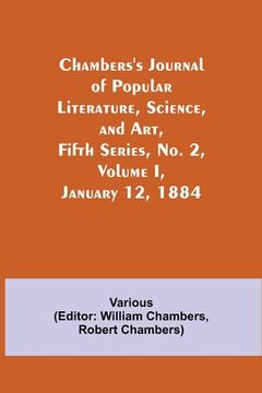 portada Chambers's Journal of Popular Literature, Science, and Art, Fifth Series, No. 2, Volume I, January 12, 1884 (en Inglés)