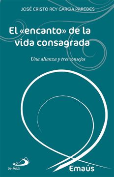 portada El «Encanto» de la Vida Consagrada: Una Alianza y Tres Consejos (Emaús) (in Spanish)