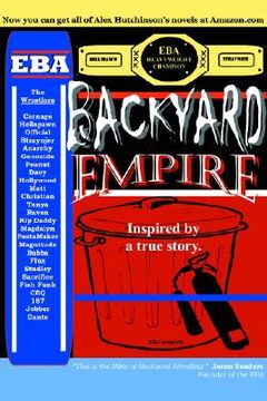portada backyard empire: inspired by a true story. (en Inglés)