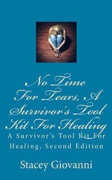 portada No Time For Tears: A Survivor's Tool Kit For Healing: A Survivor's Tool Kit For Healing, Second Edition (in English)