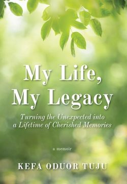 portada My Life, My Legacy: Turning The Unexpected into a Lifetime of Cherished Memories