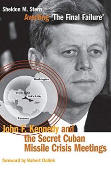 portada Averting `The Final Failure': John f. Kennedy and the Secret Cuban Missile Crisis Meetings: Jfk and the Secret Cuban Missile Crisis (Stanford Nuclear age Series) (en Inglés)