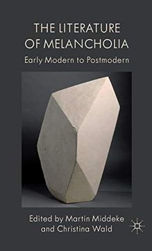 portada The Literature of Melancholia: Early Modern to Postmodern (en Inglés)