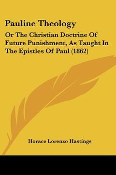 portada pauline theology: or the christian doctrine of future punishment, as taught in the epistles of paul (1862) (en Inglés)