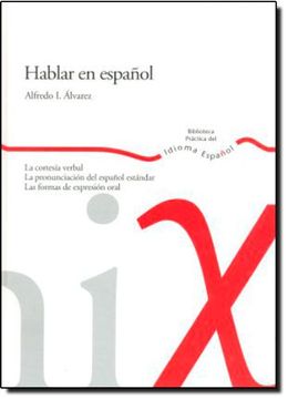 portada Hablar en Español: La Cortesia Verbal; La Pronunciacion del Españ ol Estandar; Las Formas de Expresion Oral (in Spanish)