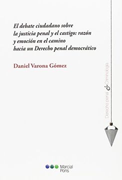 portada El Debate Ciudadano Sobre la Justicia Penal y el Castigo: Razon y Emocion en el Camino Hacia un Derecho Penal Democratico (in Spanish)