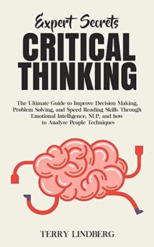 portada Expert Secrets - Critical Thinking: The Ultimate Guide to Improve Decision Making, Problem Solving, and Speed Reading Skills Through Emotional Intelli (in English)