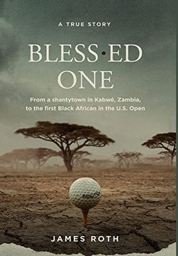 portada Bless. Ed One: From a Shantytown in Kabwé, Zambia, to the First Black African in the U. Sh Open (in English)