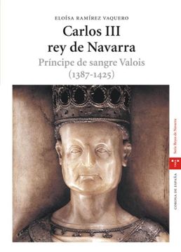 portada Carlos Iii, rey de Navarra. Príncipe de Sangre Valois (1387-1425) (Estudios Históricos la Olmeda) (in Spanish)