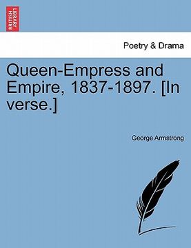 portada queen-empress and empire, 1837-1897. [in verse.] (en Inglés)