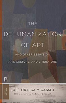portada The Dehumanization of art and Other Essays on Art, Culture, and Literature (Princeton Classics) (in English)