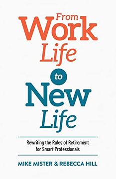 portada From Work Life to new Life: Rewriting the Rules of Retirement for Smart Professionals (en Inglés)