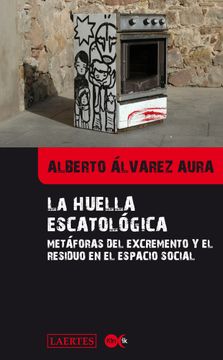 portada La Huella Escatológica: Metáforas del Excremento y el Residuo en el Espacio Social (in Spanish)