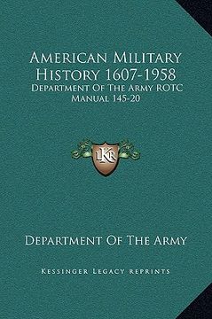 portada american military history 1607-1958: department of the army rotc manual 145-20 (en Inglés)