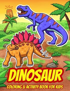 portada Dinosaur Coloring & Activity Book For Kids: A Fun Collection of Dot to Dot Puzzles, Word Search, Coloring, and More! (Ages 4 - 8) (en Inglés)
