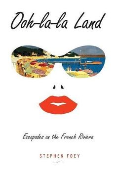 portada Ooh-la-la Land: Escapades on the French Riviera (en Inglés)