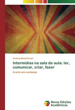 portada Intermídias na Sala de Aula: Ler, Comunicar, Criar, Fazer: A Arte em Contexto (in Portuguese)