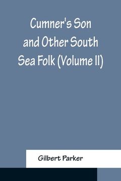 portada Cumner's Son and Other South Sea Folk (Volume II) (in English)