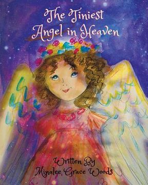 portada The Tiniest Angel in Heaven: The Tiniest Angel is an enchanting and magical story of Susie and her quest to be seated upon the Heavenly Christmas T