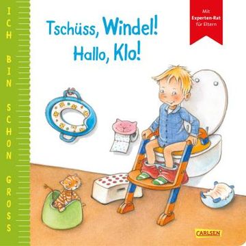 portada Ich bin Schon Groß: Tschüss, Windel! Hallo, Klo! (in German)