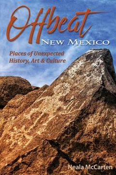 portada Offbeat New Mexico: Places of Unexpected History, Art, and Culture (en Inglés)