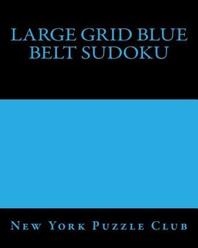portada Large Grid Blue Belt Sudoku: Sudoku Puzzles From The Archives of The New York Puzzle Club (in English)