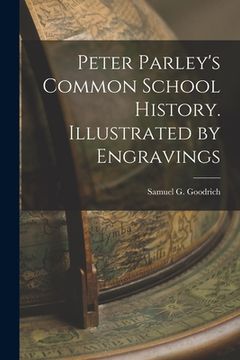 portada Peter Parley's Common School History. Illustrated by Engravings (en Inglés)