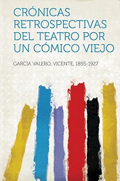 portada Cronicas Retrospectivas del Teatro por un Comico Viejo