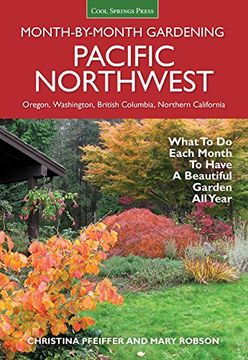 portada Pacific Northwest Month-by-Month Gardening: What to Do Each Month to Have a Beautiful Garden All Year (in English)