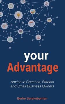portada Your Advantage: Advice to Coaches, Parents and Small Business Owners (in English)