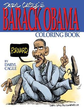 portada Daryl Cagle's BARACK OBAMA Coloring Book!: COLOR OBAMA! The perfect adult coloring book for Trump fans and foes by America's most widely syndicated ed (en Inglés)