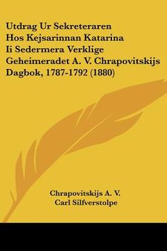 portada utdrag ur sekreteraren hos kejsarinnan katarina ii sedermera verklige geheimeradet a. v. chrapovitskijs dagbok, 1787-1792 (1880)