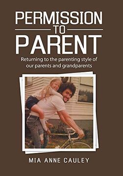 portada Permission to Parent: Returning to the Parenting Style of our Parents and Grandparents (en Inglés)
