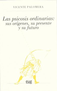 portada Las Psicosis Ordinarias: Sus Orígenes, su Presente y su Futuro (Fuera de Colección) (in Spanish)