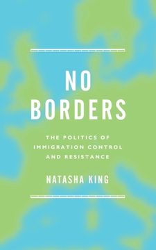portada No Borders: The Politics of Immigration Control and Resistance (in English)
