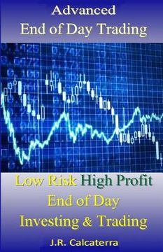 portada Advanced End of Day Trading: Low Risk High Profit End of Day Investing & Trading (in English)