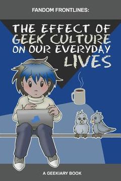 portada Fandom Frontlines: The Effect of Geek Culture On Our Everyday Lives (in English)