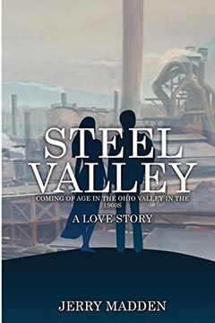 portada Steel Valley: Coming of age in the Ohio Valley in the 1960S