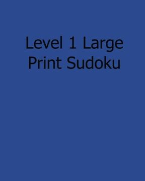 portada Level 1 Large Print Sudoku: Easy to Read, Large Grid Sudoku Puzzles