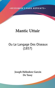 portada Mantic Uttair: Ou Le Langage Des Oiseaux (1857) (en Árabe)