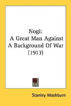 portada nogi: a great man against a background of war (1913) (en Inglés)